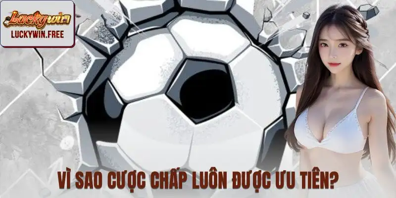 Người chơi ưa chuộng cược chấp vì tỷ lệ ăn hợp lý