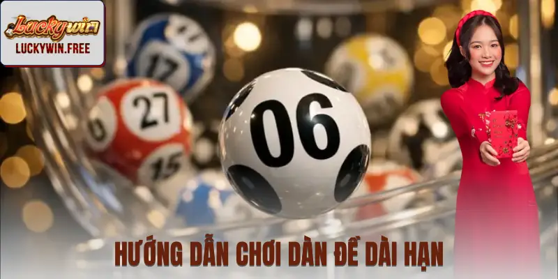 Hướng dẫn tham gia dàn đề dài hạn mà không thua quá nhiều