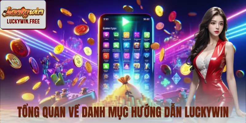 Giới thiệu về danh mục hướng dẫn LUCKYWIN