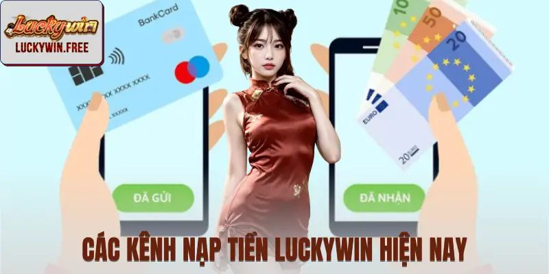 Vài phương thức nạp tiền LUCKYWIN an toàn, dễ sử dụng