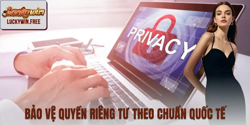 Áp dụng các tiêu chuẩn bảo mật và quyền riêng tư phổ biến