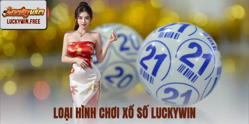 Hệ thống sản phẩm xổ số LUCKYWIN đa dạng, phân loại rõ ràng