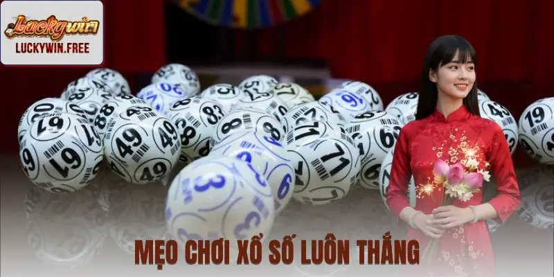 Vài chiến thuật nên áp dụng để chơi xổ số LUCKYWIN